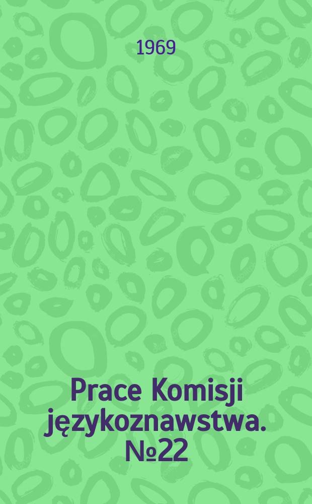 Prace Komisji językoznawstwa. №22 : Funkcje składniowe polskich zaimków odmiennych