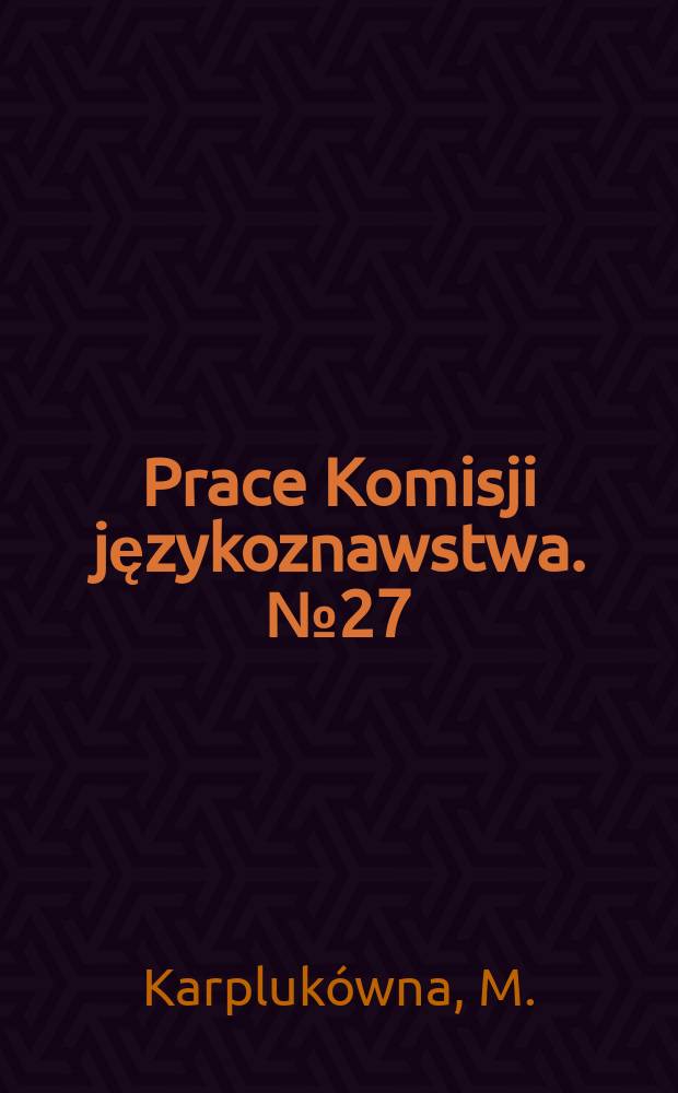 Prace Komisji językoznawstwa. №27 : Regionalizmy w języku Jana Cervusa z Tucholi