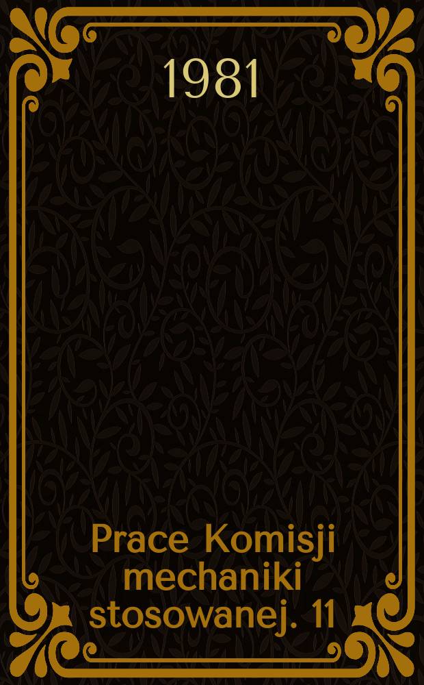 Prace Komisji mechaniki stosowanej. 11 : Zagadnienia z mechaniki konstrukcji