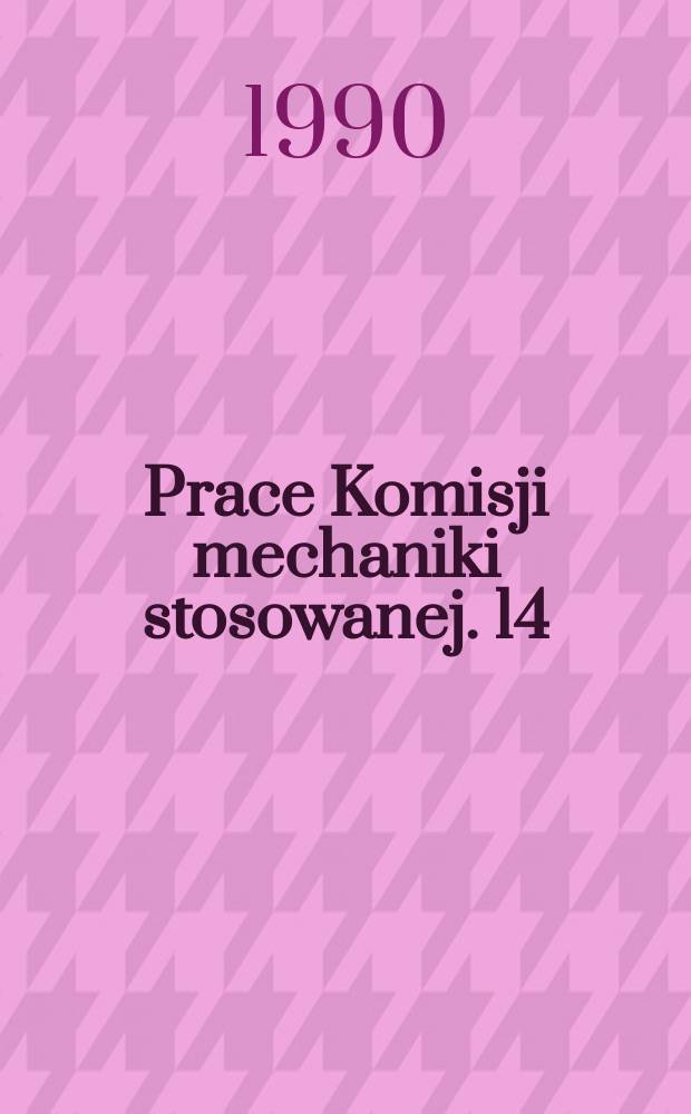 Prace Komisji mechaniki stosowanej. 14 : (Prace z mechaniki stosowanej)