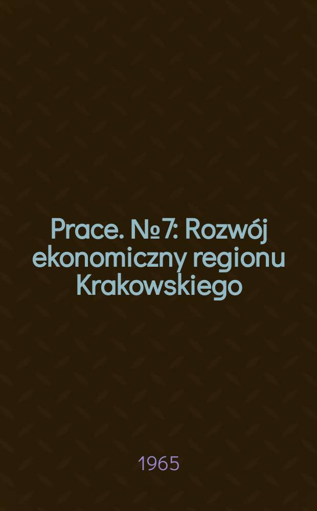 [Prace. №7 : Rozwój ekonomiczny regionu Krakowskiego