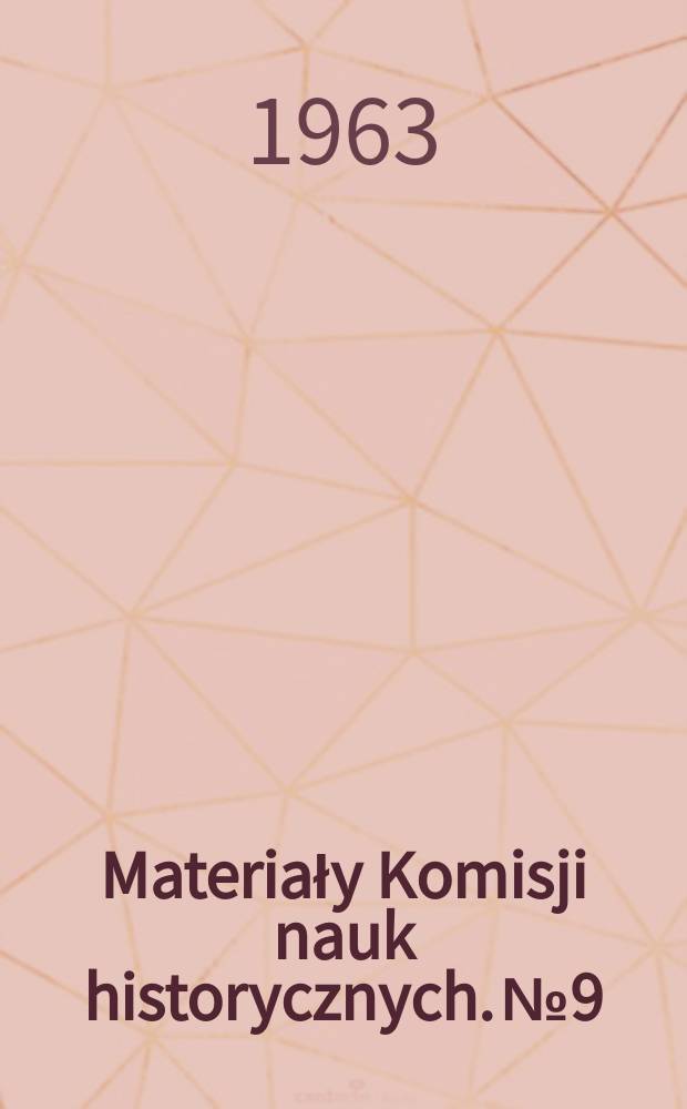 Materiały Komisji nauk historycznych. №9 : Zbiór dokumentów małopolskich