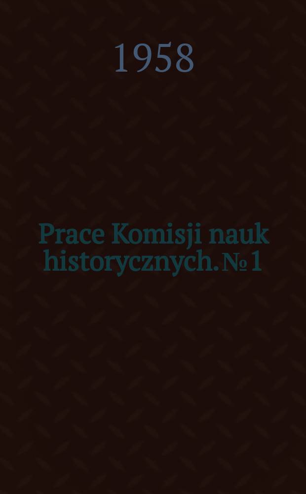 Prace Komisji nauk historycznych. №1 : Książęca ludność służebna w Polsce wczesnofeudalnej