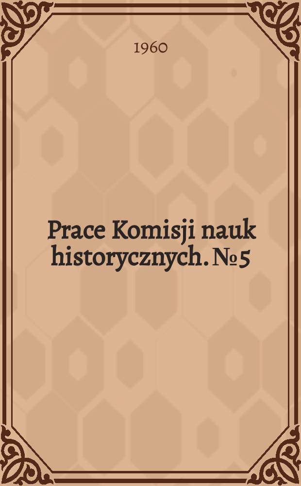 Prace Komisji nauk historycznych. №5 : Ziemie polskie przed tysiącem lat