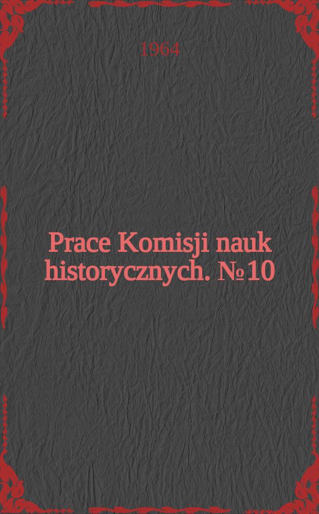 Prace Komisji nauk historycznych. №10 : Mikołaj Zyblikiewicz. (1823-1887)