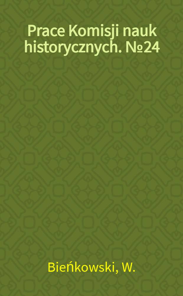 Prace Komisji nauk historycznych. №24 : Kazimierz Kelles-Krauz
