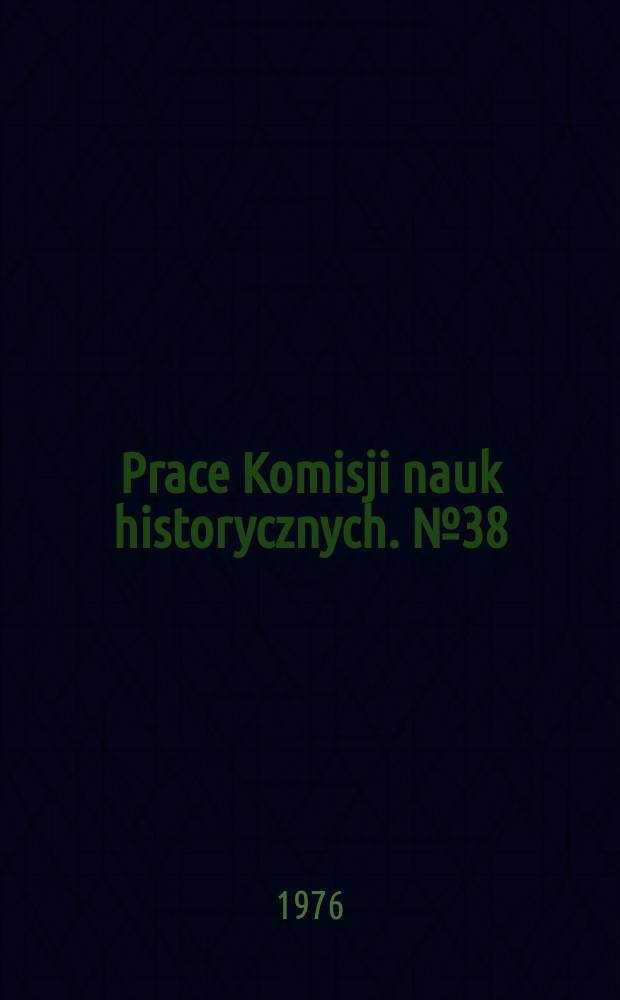 Prace Komisji nauk historycznych. №38 : Chłopskie tkactwo bawełniane w ośrodku Andrychowskim w XIX wieku