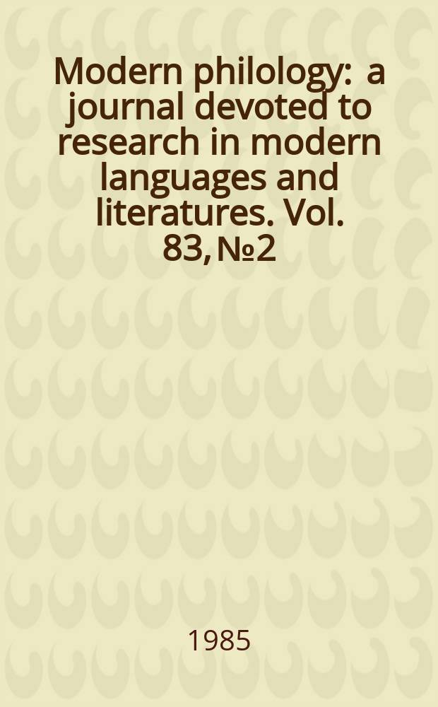 Modern philology : a journal devoted to research in modern languages and literatures. Vol. 83, № 2