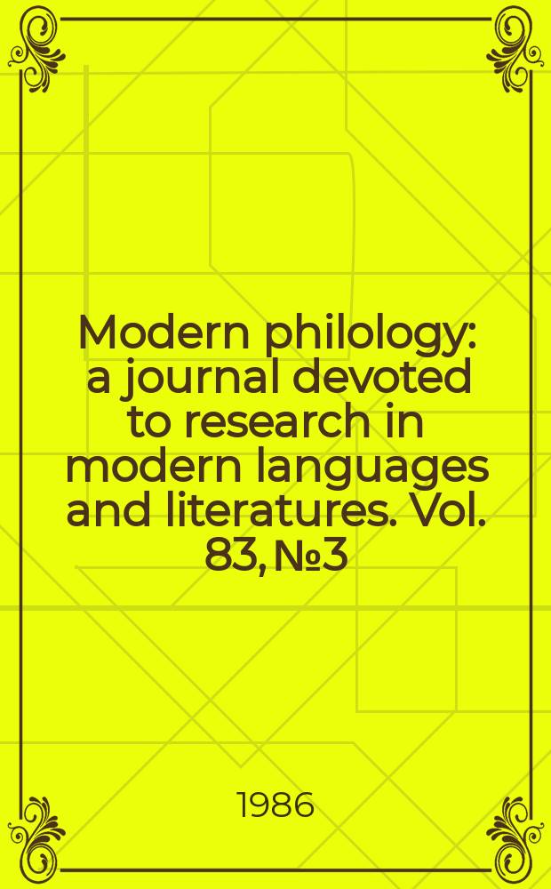 Modern philology : a journal devoted to research in modern languages and literatures. Vol. 83, № 3