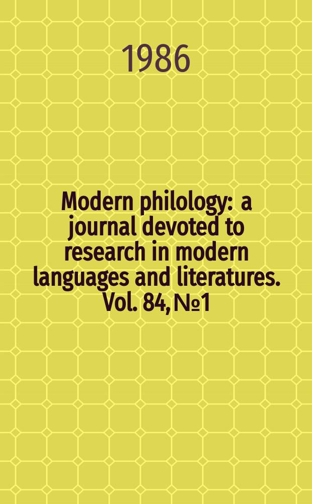 Modern philology : a journal devoted to research in modern languages and literatures. Vol. 84, № 1