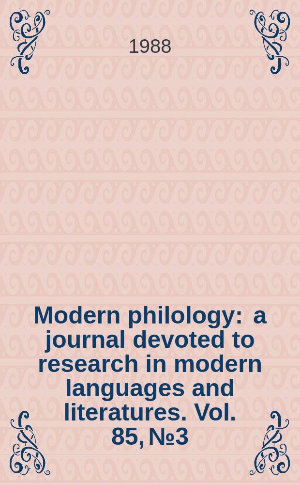 Modern philology : a journal devoted to research in modern languages and literatures. Vol. 85, № 3