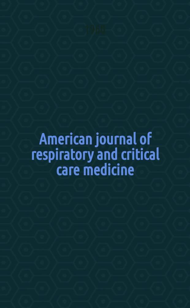 American journal of respiratory and critical care medicine : An offic. journal of the American thoracic soc., Med. sect. of the American lung assoc. Formerly the American review of respiratory disease. Vol.81, №4