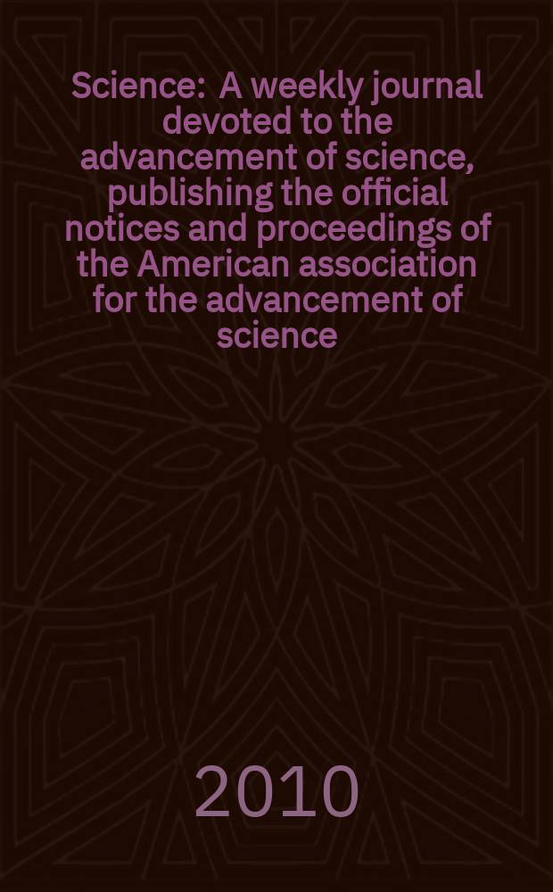 Science : A weekly journal devoted to the advancement of science, publishing the official notices and proceedings of the American association for the advancement of science. Vol. 327, № 5962