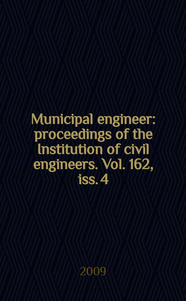 Municipal engineer : proceedings of the Institution of civil engineers. Vol. 162, iss. 4