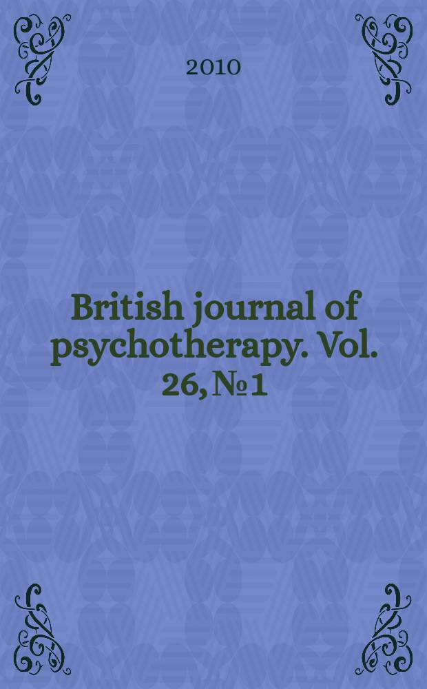British journal of psychotherapy. Vol. 26, № 1