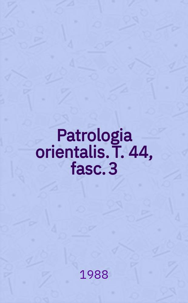 Patrologia orientalis. T. 44, fasc. 3 (№ 199) : Le Synaxaire éthiopien = Восточная патрология