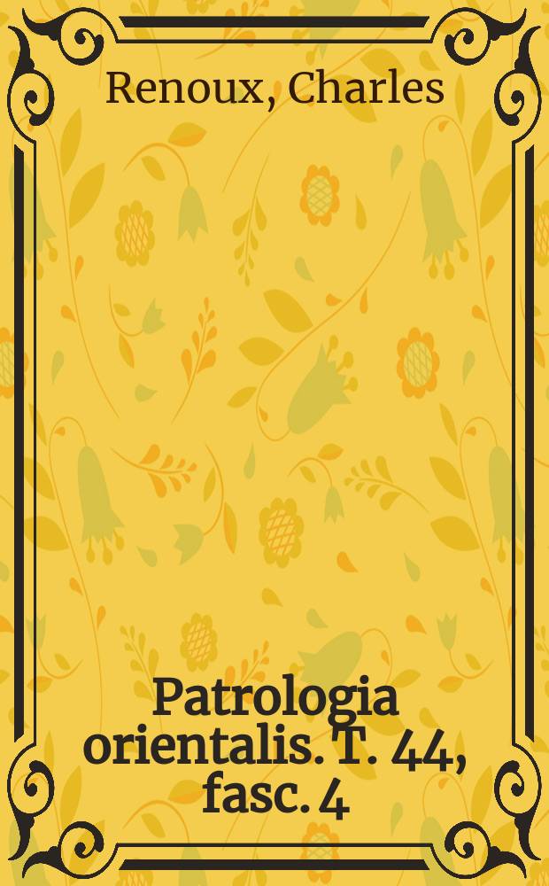 Patrologia orientalis. T. 44, fasc. 4 (№ 200) : Le Lectionnaire de Jérusalem en Arménie: le Čašoc' = Восточная патрология