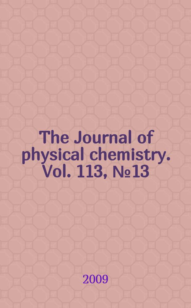 The Journal of physical chemistry. Vol. 113, № 13