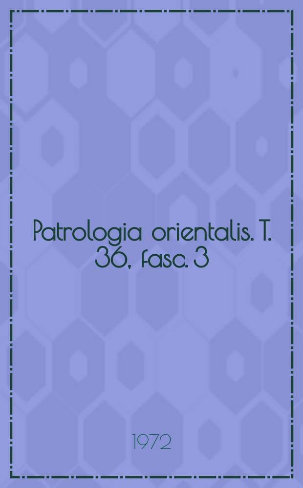Patrologia orientalis. T. 36, fasc. 3 ( № 169) : Les Homiliae cathédrales de Sévère d'Antioche = Восточная патрология