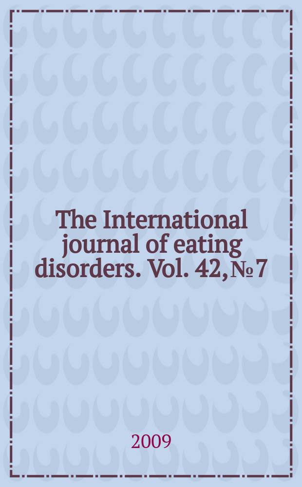 The International journal of eating disorders. Vol. 42, № 7