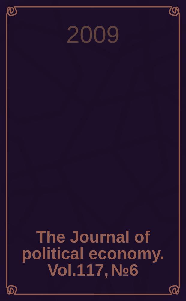 The Journal of political economy. Vol.117, № 6