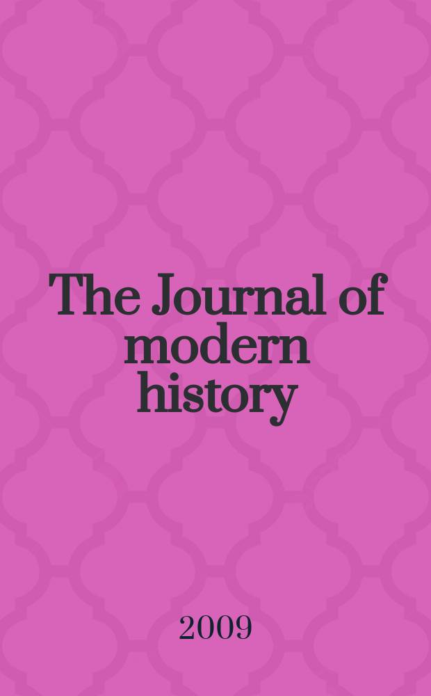 The Journal of modern history : Publ. quarterly. Vol. 81, № 4