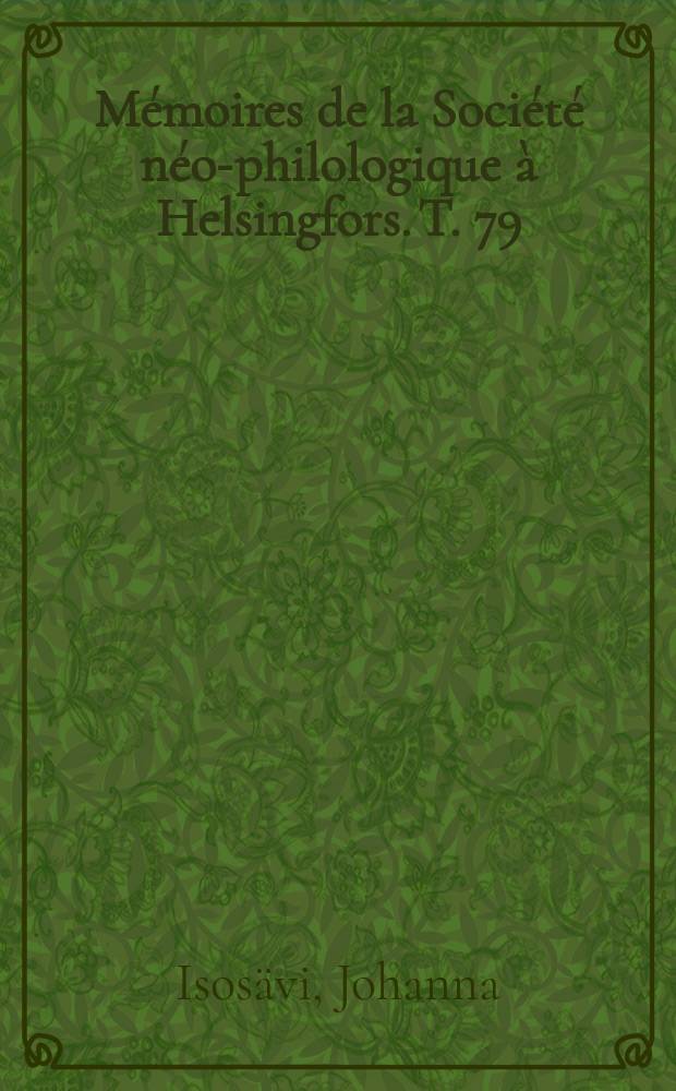 M&eacute;moires de la Soci&eacute;t&eacute; n&eacute;o-philologique &agrave; Helsingfors. T. 79 : Les formes d'adresse dans un corpus de film fran&ccedil;ais et leur traduction en finnois = Формы обращение в корпусе французских фильмов и их перевод на финский язык
