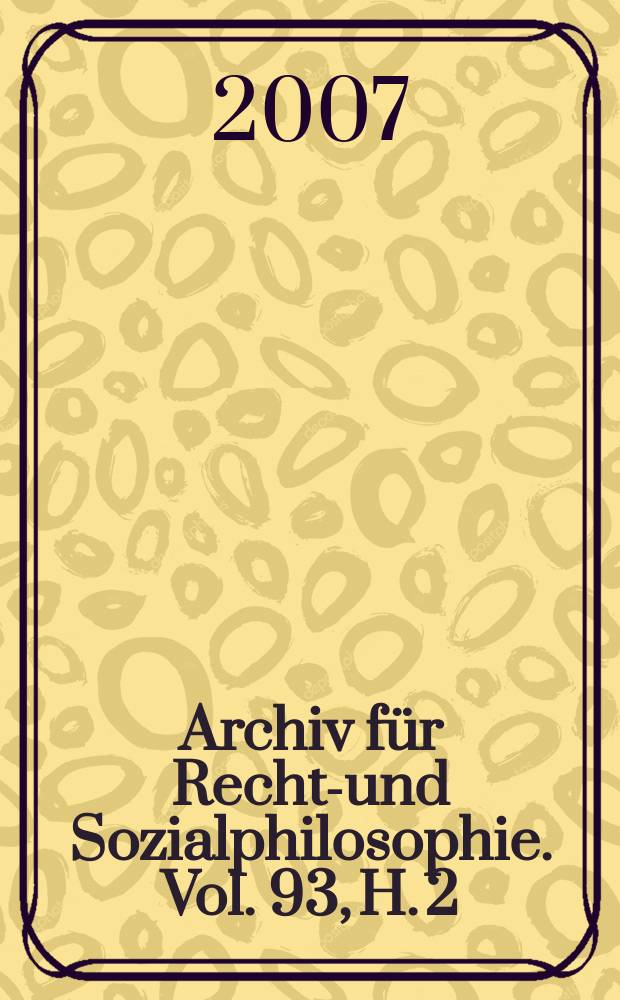 Archiv für Rechts- und Sozialphilosophie. Vol. 93, H. 2