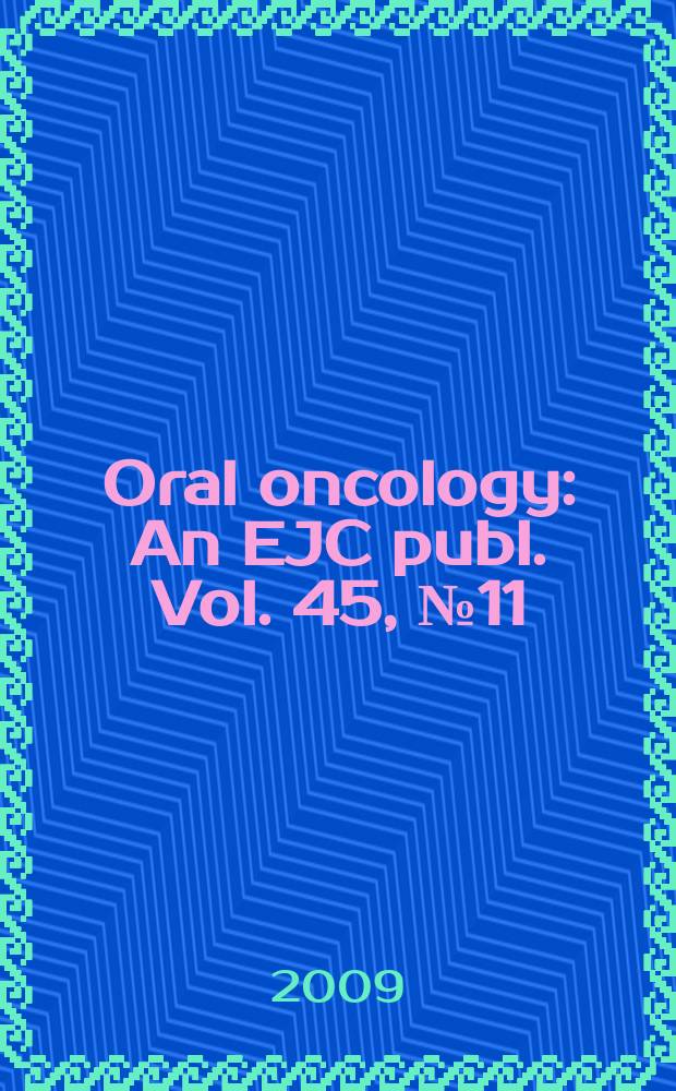 Oral oncology : An EJC publ. Vol. 45, № 11
