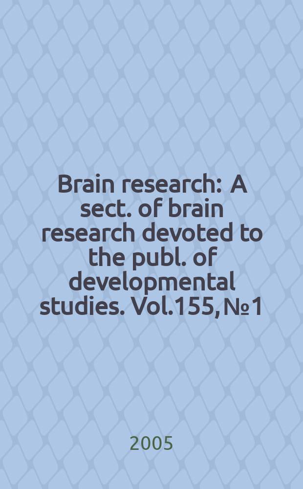 Brain research : A sect. of brain research devoted to the publ. of developmental studies. Vol.155, №1