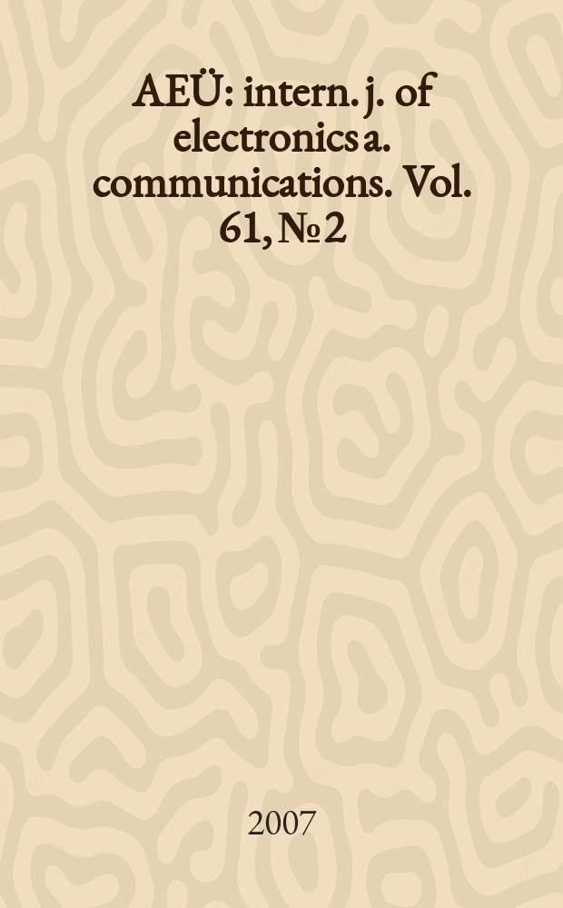 AEÜ : intern. j. of electronics a. communications. Vol. 61, № 2