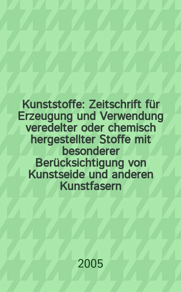 Kunststoffe : Zeitschrift für Erzeugung und Verwendung veredelter oder chemisch hergestellter Stoffe mit besonderer Berücksichtigung von Kunstseide und anderen Kunstfasern, von vulkanisiertem, devulkanisiertem(wiedergewonnenem) und künstlichem Kautschuk, Guttapercha usw. sowie Ersatzstoffen, von Zellhorn (Zelluloid) und ähnlichen Zellstofferzeugnissen, von künstlichem Leder und Ledertuchen (Linoleum), von Kunstharzen, Kasein-Erzeugnissen usw. Jg.95, № 6
