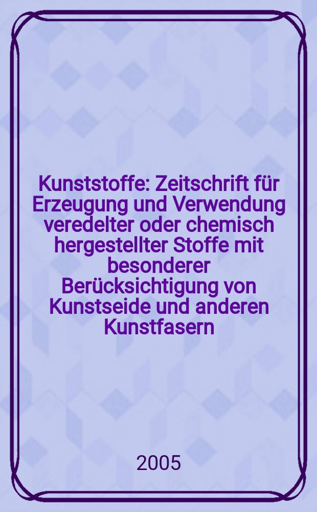 Kunststoffe : Zeitschrift für Erzeugung und Verwendung veredelter oder chemisch hergestellter Stoffe mit besonderer Berücksichtigung von Kunstseide und anderen Kunstfasern, von vulkanisiertem, devulkanisiertem(wiedergewonnenem) und künstlichem Kautschuk, Guttapercha usw. sowie Ersatzstoffen, von Zellhorn (Zelluloid) und ähnlichen Zellstofferzeugnissen, von künstlichem Leder und Ledertuchen (Linoleum), von Kunstharzen, Kasein-Erzeugnissen usw. Jg.95, № 7
