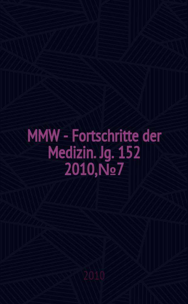 MMW - Fortschritte der Medizin. Jg. 152 2010, № 7