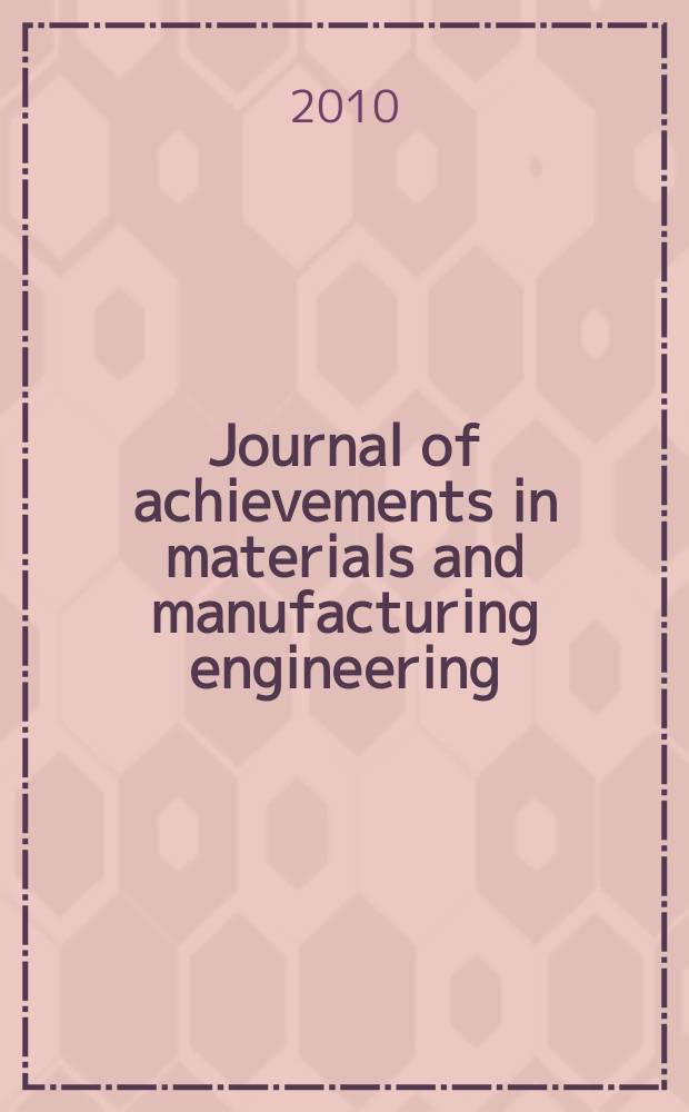 Journal of achievements in materials and manufacturing engineering : published monthly as the organ of the World academy of materials and manufacturing engineering. Vol. 43, iss. 1