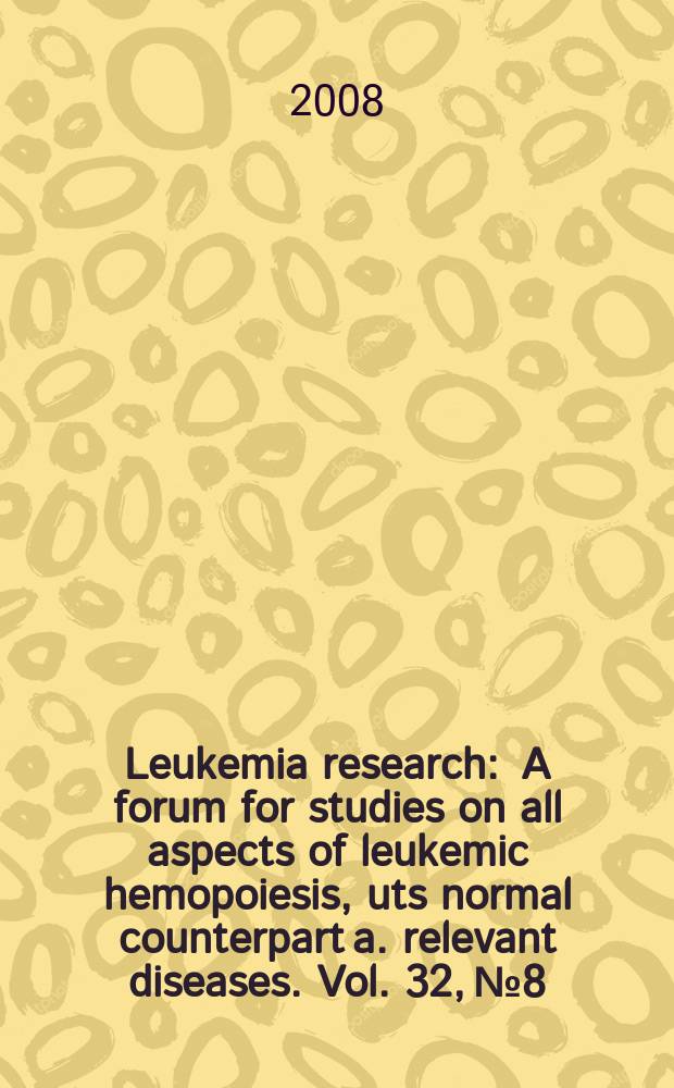 Leukemia research : A forum for studies on all aspects of leukemic hemopoiesis, uts normal counterpart a. relevant diseases. Vol. 32, № 8