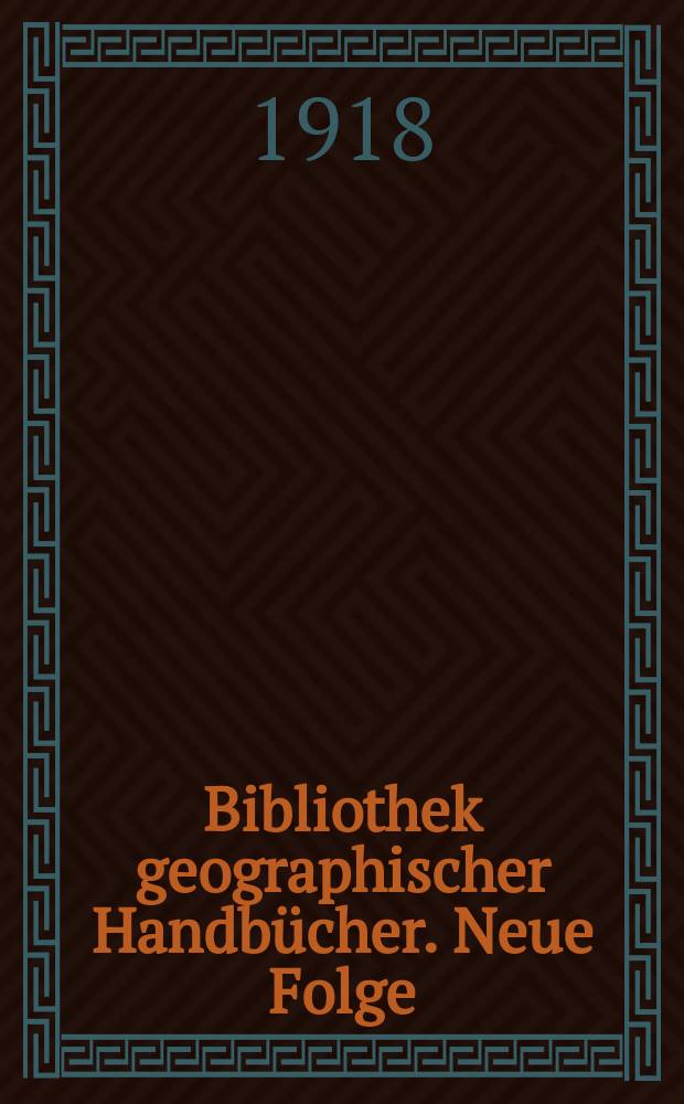 Bibliothek geographischer Handbücher. Neue Folge