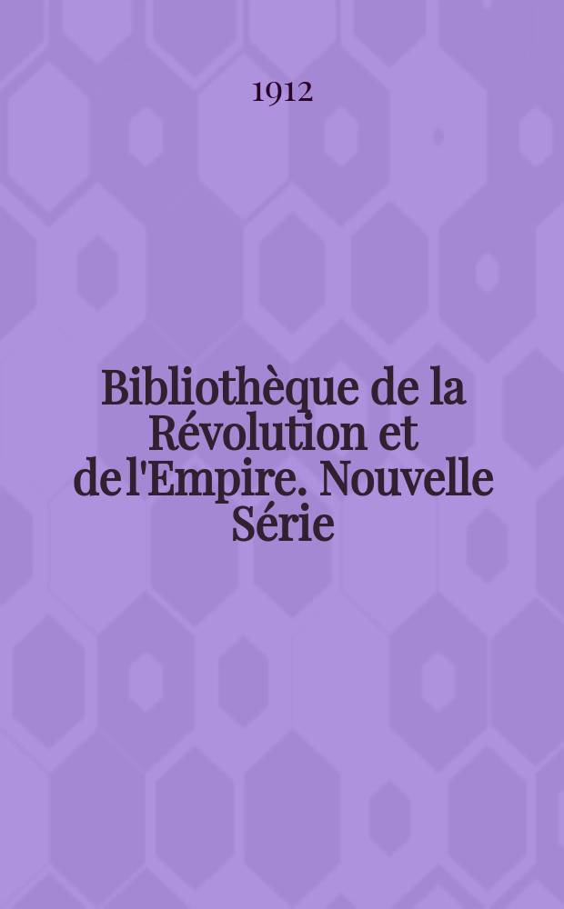 Bibliothèque de la Révolution et de l'Empire. Nouvelle Série