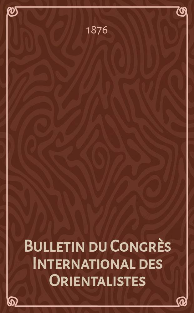 Bulletin du Congrès International des Orientalistes : Session à St. Pétersbourg