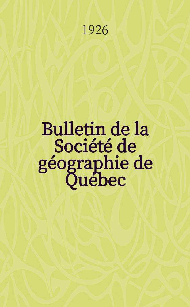 Bulletin de la Soci&eacute;t&eacute; de g&eacute;ographie de Qu&eacute;bec