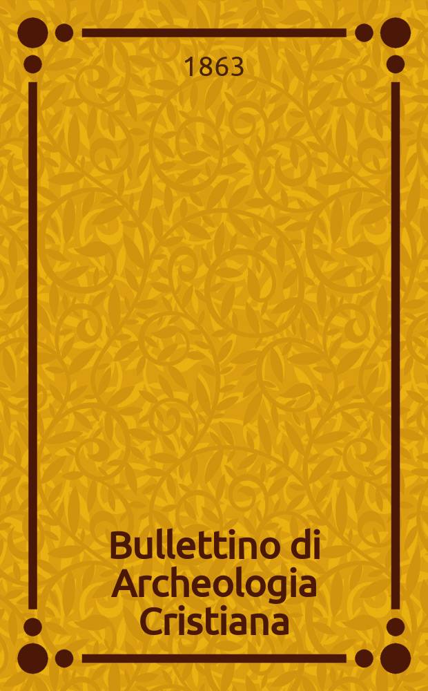 Bullettino di Archeologia Cristiana : Giovanni Batlista de Rossi