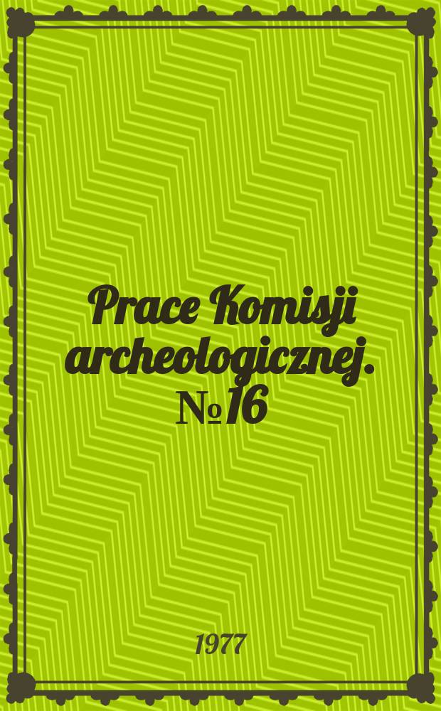 Prace Komisji archeologicznej. №16 : Polish contributions in New World archaeology