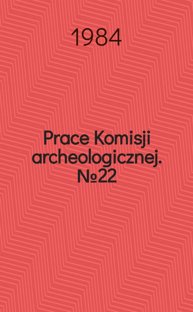Prace Komisji archeologicznej. №22 : Wczesnołużyckie groby z konstrukcjami drewnianymi
