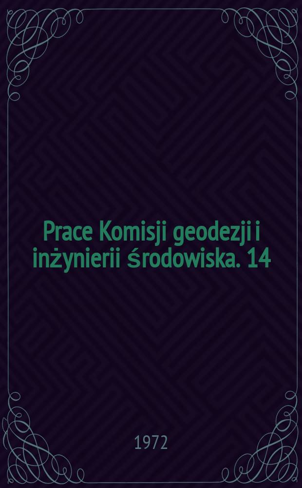 Prace Komisji geodezji i inżynierii środowiska. 14 : Badanie odkształceń i przemieszczeń