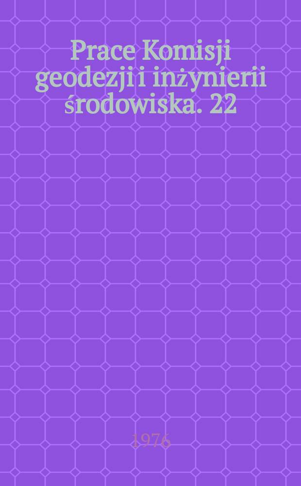 Prace Komisji geodezji i inżynierii środowiska. 22 : Badania odkształceń i przemieszczeń