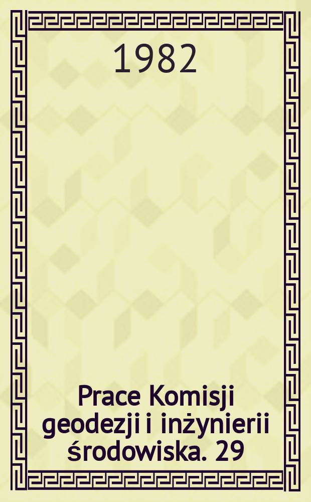 Prace Komisji geodezji i inżynierii środowiska. 29 : (Geodezja i fotogrametria (zagadnienia wybrane))