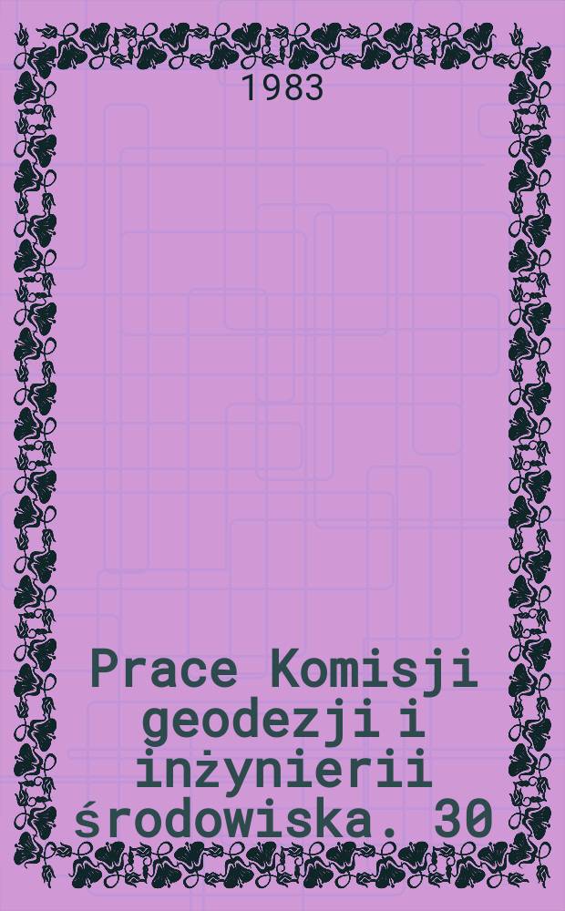 Prace Komisji geodezji i inżynierii środowiska. 30 : (Geodesy and photogrammetry)