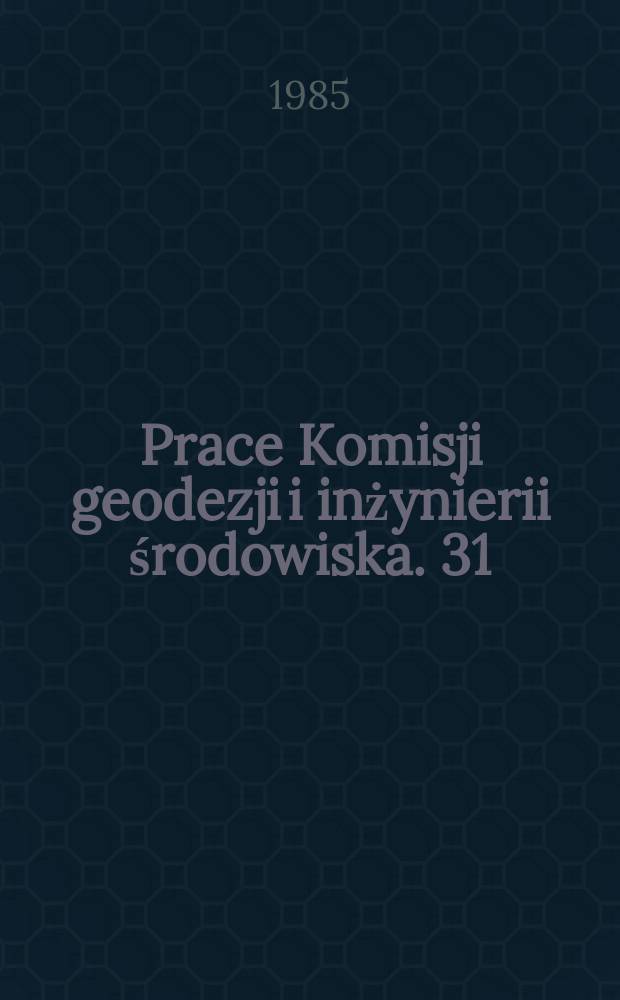 Prace Komisji geodezji i inżynierii środowiska. 31 : (Geodesy and photogrammetry)