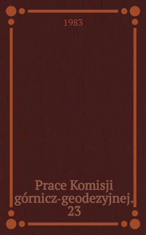 Prace Komisji górniczo- geodezyjnej. 23 : (Wybrane zagadnienia z górnictwa podziemnego i ...)