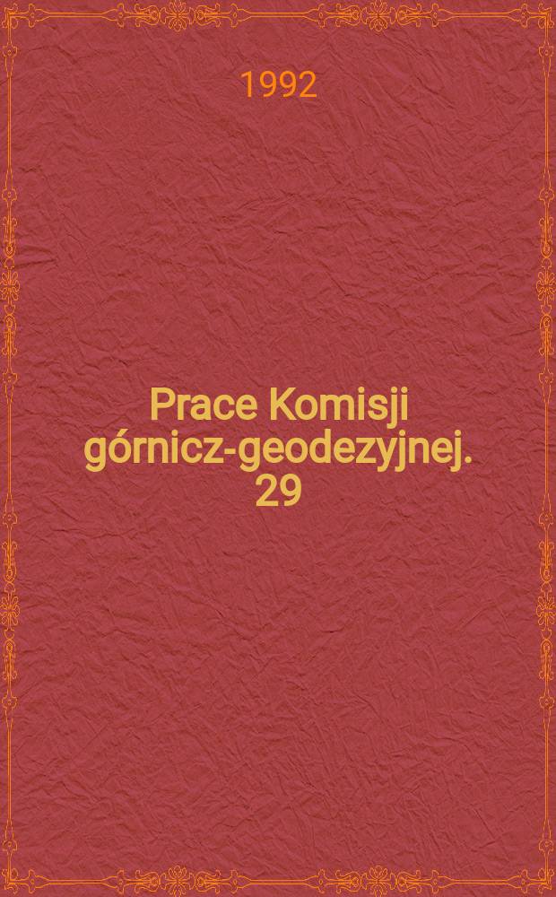 Prace Komisji górniczo- geodezyjnej. 29 : (Wybrane zagadnienia z górnictwa)